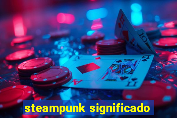 steampunk significado