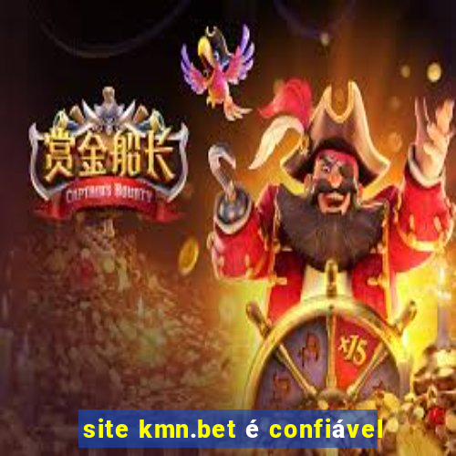 site kmn.bet é confiável