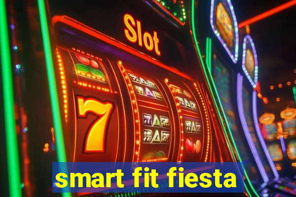 smart fit fiesta