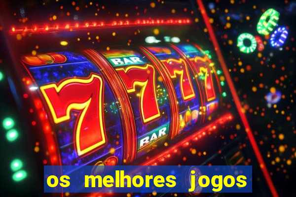 os melhores jogos do tigrinho