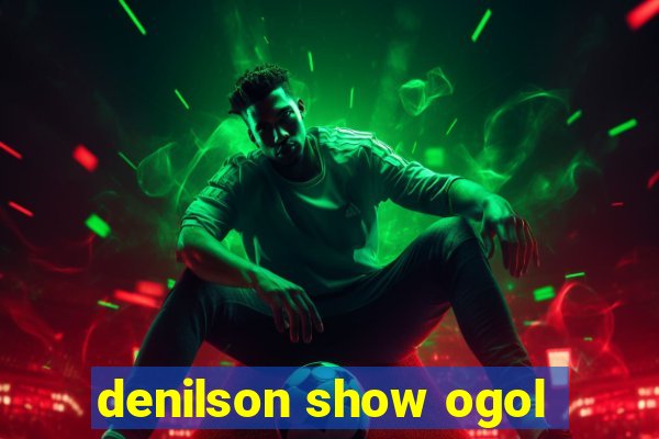 denilson show ogol