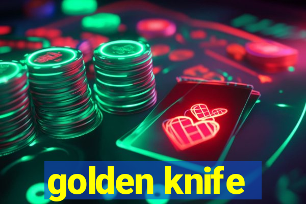 golden knife