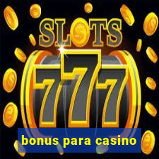 bonus para casino