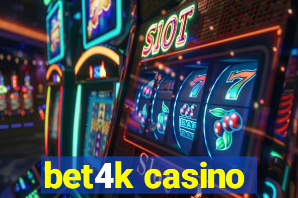 bet4k casino