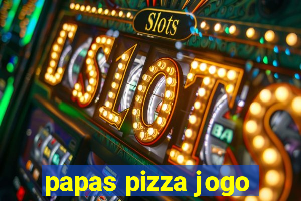 papas pizza jogo