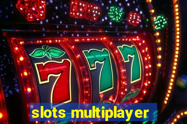 slots multiplayer