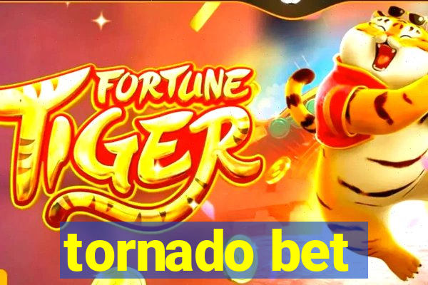 tornado bet