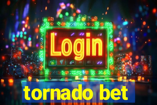 tornado bet