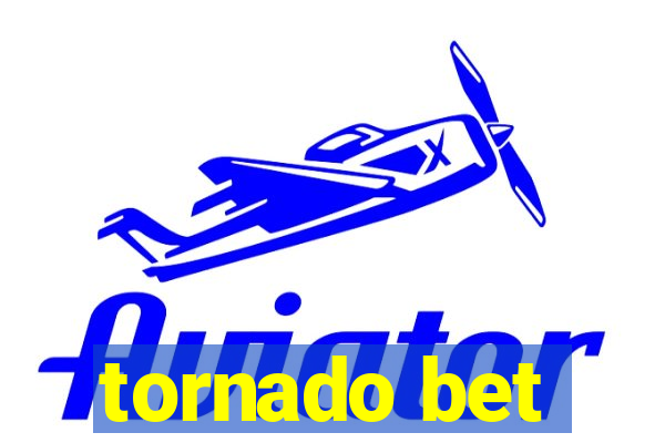 tornado bet