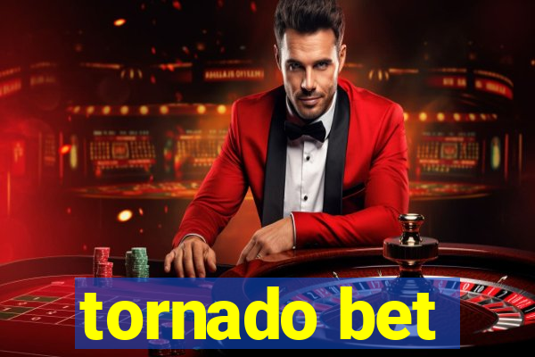 tornado bet