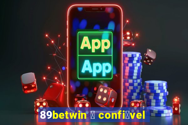 89betwin 茅 confi谩vel