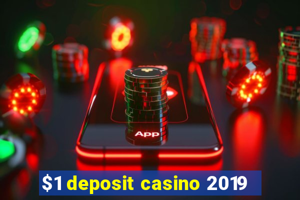 $1 deposit casino 2019