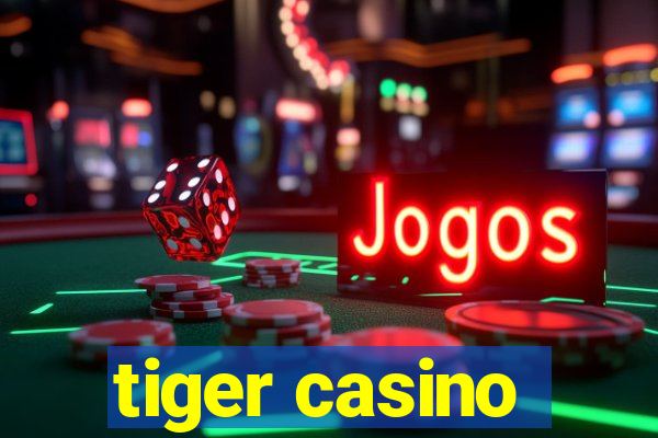 tiger casino