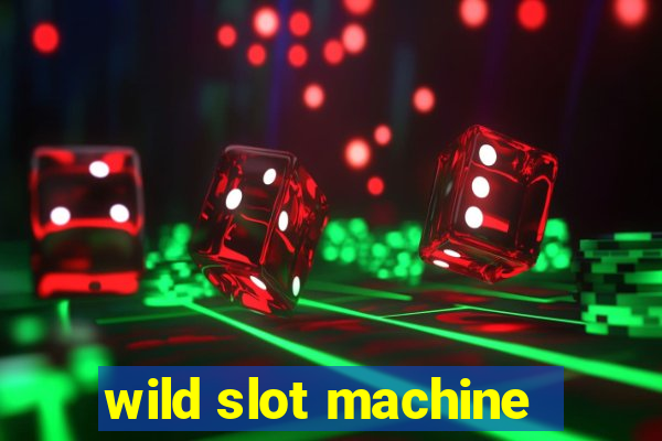 wild slot machine