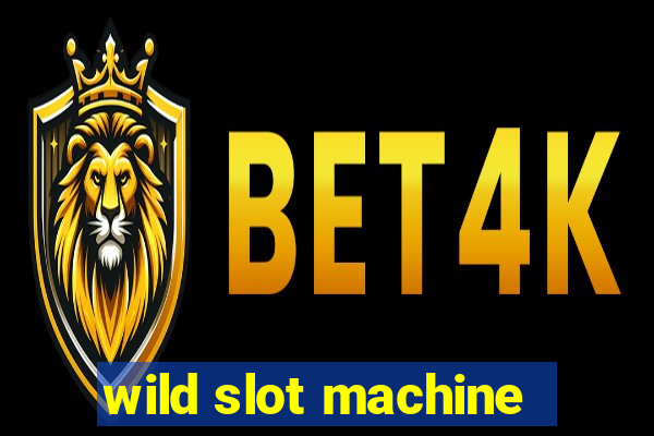 wild slot machine