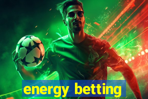 energy betting