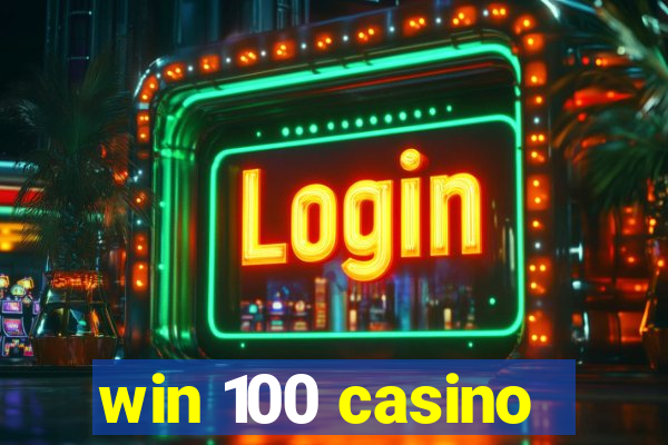 win 100 casino