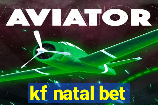 kf natal bet