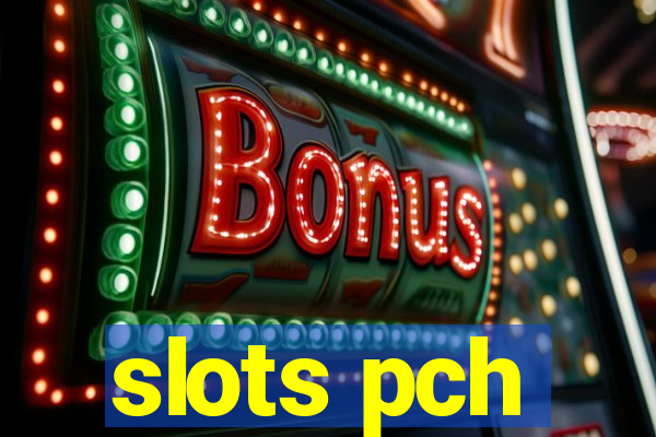 slots pch