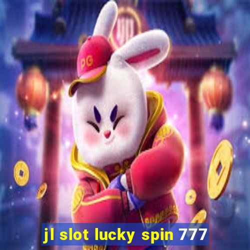 jl slot lucky spin 777