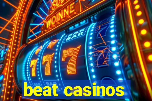 beat casinos