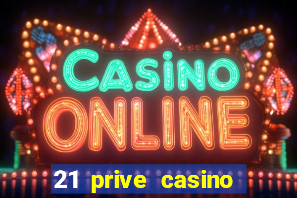 21 prive casino sister sites