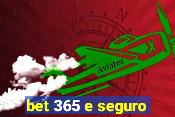 bet 365 e seguro