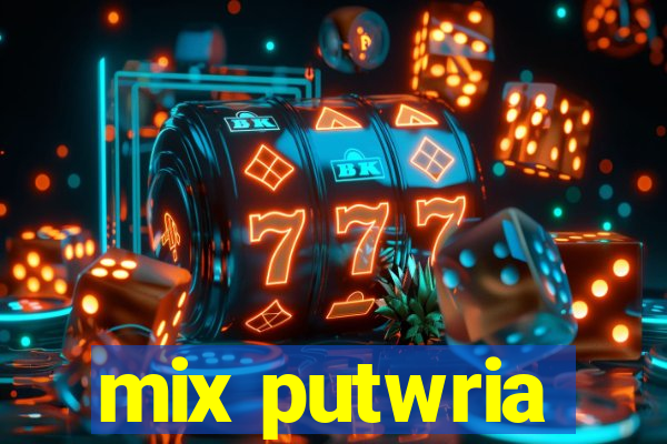 mix putwria