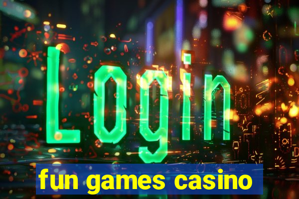 fun games casino