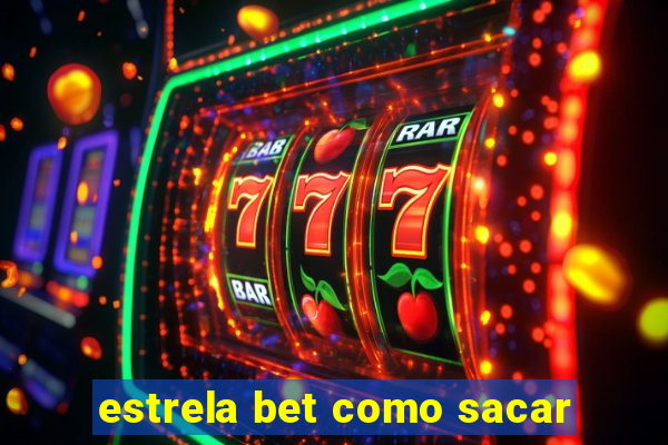 estrela bet como sacar