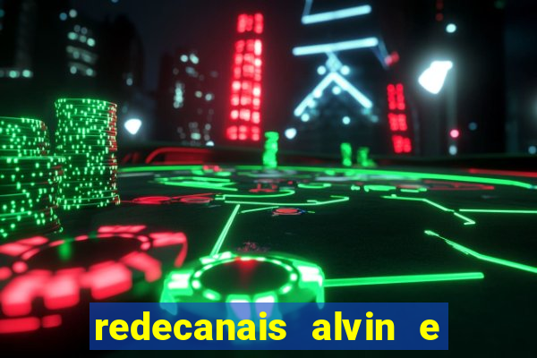 redecanais alvin e os esquilos