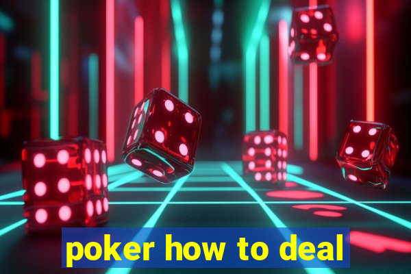 poker how to deal