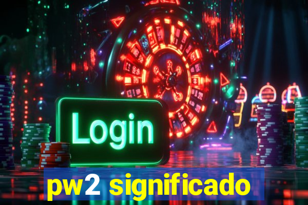 pw2 significado