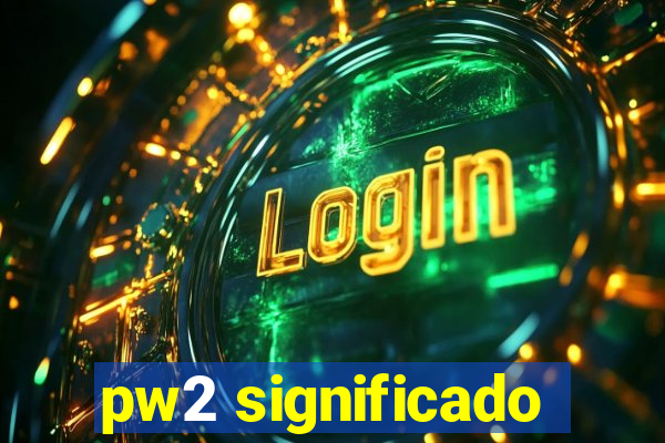 pw2 significado