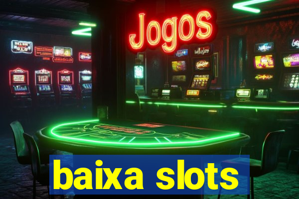 baixa slots