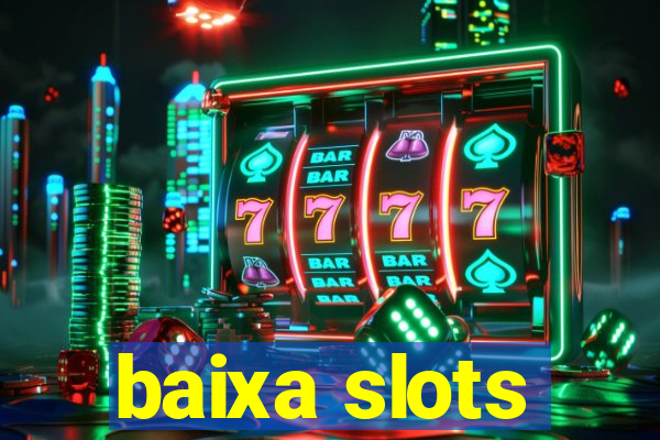 baixa slots