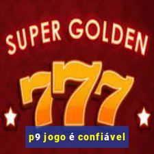 p9 jogo é confiável