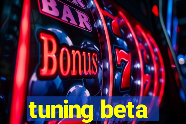 tuning beta