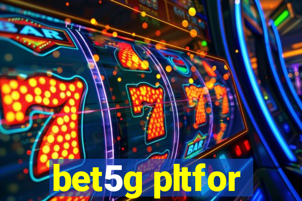 bet5g pltfor