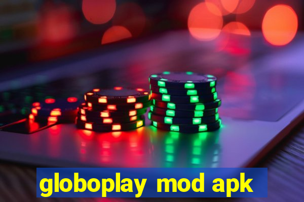 globoplay mod apk