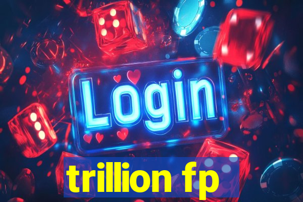 trillion fp