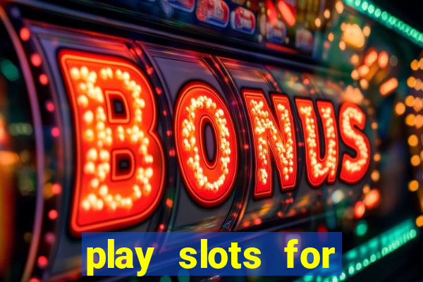 play slots for real cash