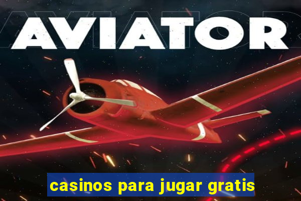 casinos para jugar gratis