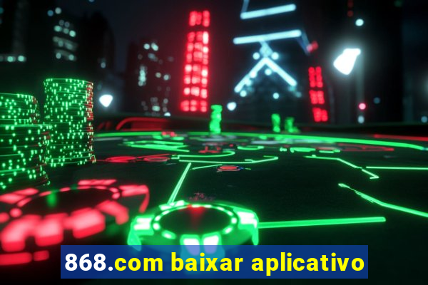 868.com baixar aplicativo