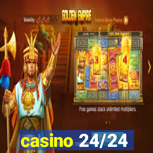 casino 24/24