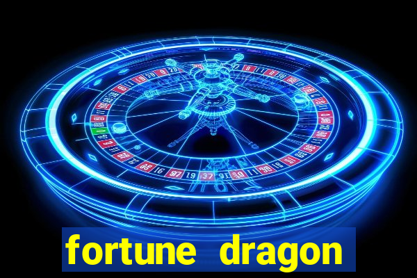 fortune dragon dinheiro infinito