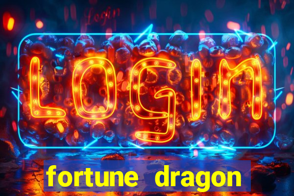 fortune dragon dinheiro infinito