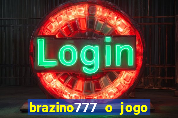 brazino777 o jogo da galera