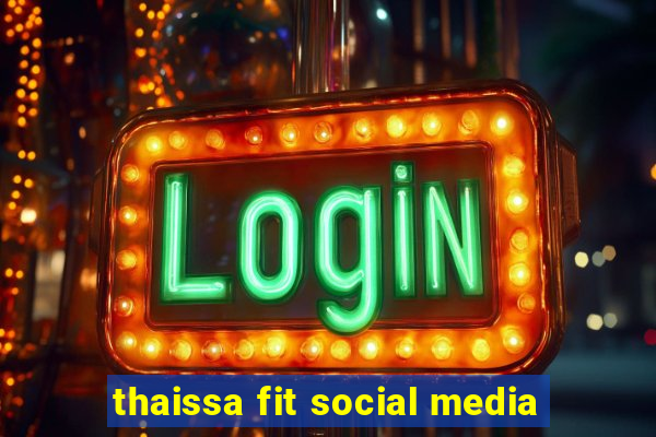 thaissa fit social media