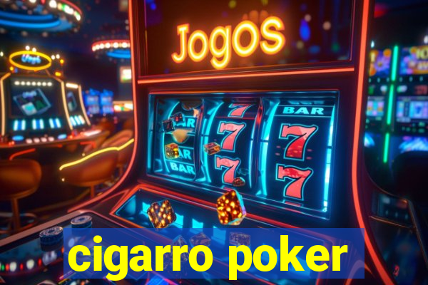 cigarro poker